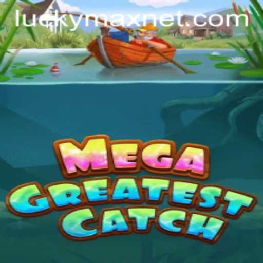 Explore the Thrilling World of MegaGreatestCatch: Dive into Excitement with LuckyMax