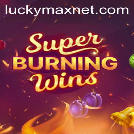 Exploring the Thrills of SuperBurningWins with LuckyMax